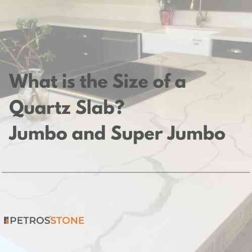 What is the Size of a Quartz Slab Jumbo and Super Jumbo